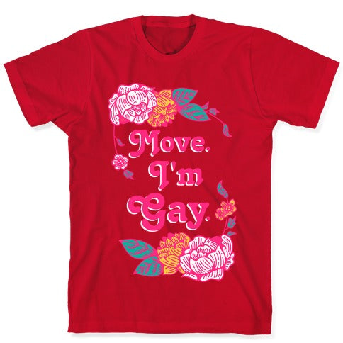 Move I'm Gay T-Shirt